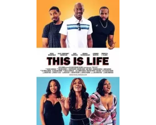 This is Life  (фильм 2021) смотреть онлайн - ЛордФильм