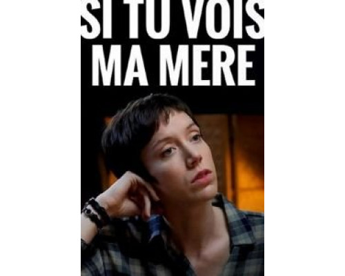 Если увидишь мою маму  (фильм 2019) смотреть онлайн - ЛордФильм